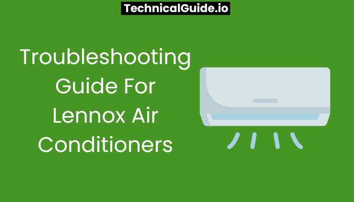 Troubleshooting Guide For Lennox Air Conditioners