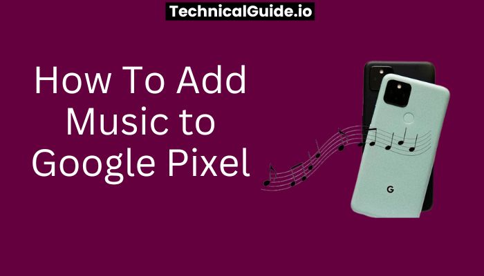 How To Add Music To Google Pixel