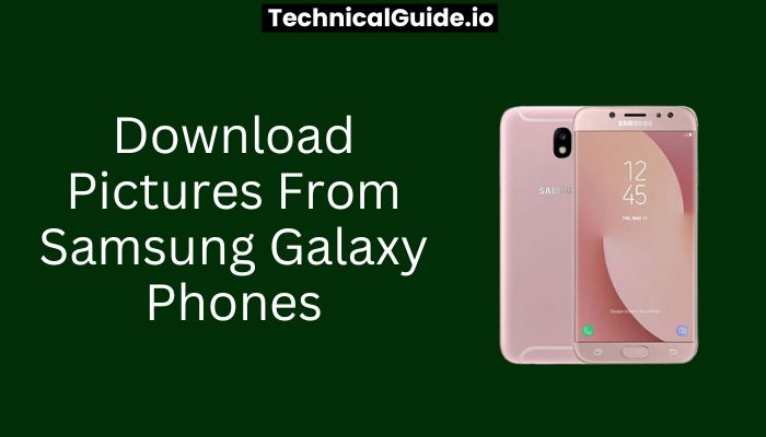 How To Download Pictures From Samsung Galaxy Phones