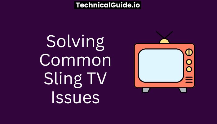 Solving Common Sling TV Issues