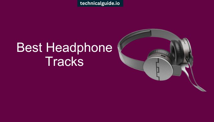 Best Headphone Tracks: A Complete Guide