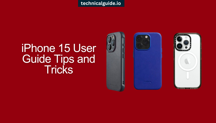 Best iPhone 15 User Guide With Tips and Tricks