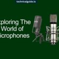 Exploring The World of Microphones
