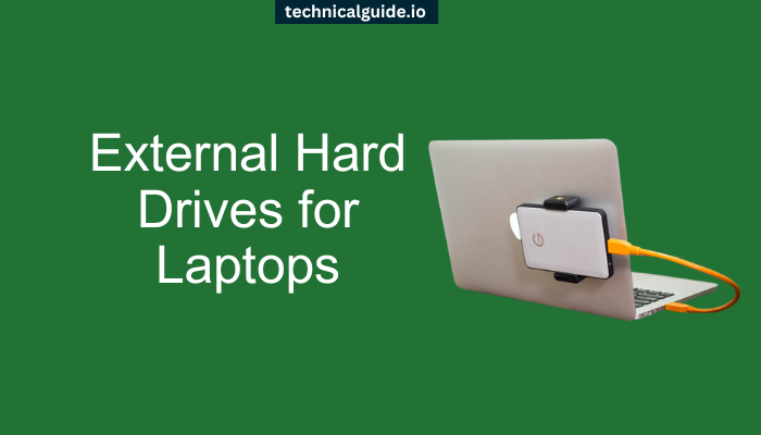 External Hard Drives for Laptops: A Complete Guide