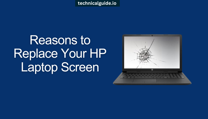 Reasons to Replace Your HP Laptop Screen