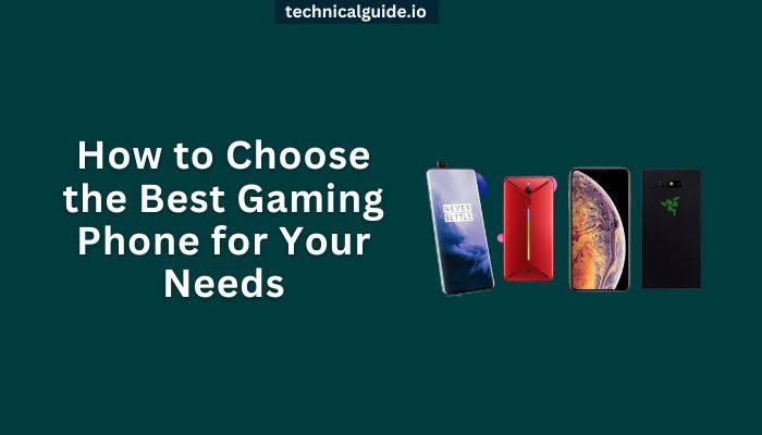 How to Choose the Best Gaming Phone for Your Needs