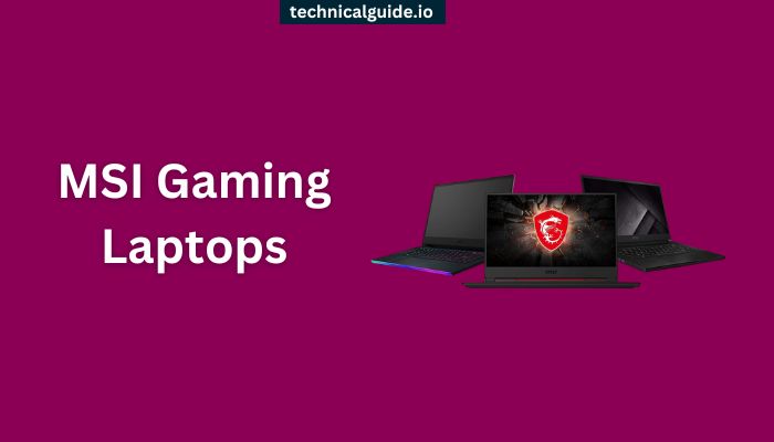 MSI Gaming Laptops: Powerful Machines for Serious Gamers