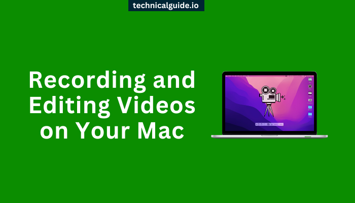 Recording and Editing Videos on Your Mac