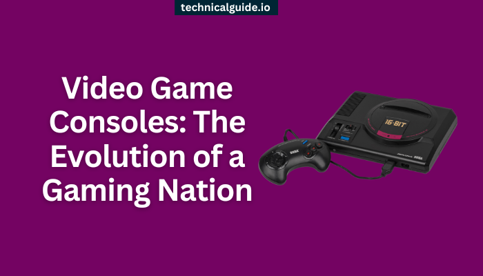 Video Game Consoles: The Evolution of a Gaming Nation