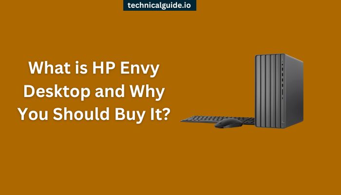 What is HP Envy Desktop and Why You Should Buy It?