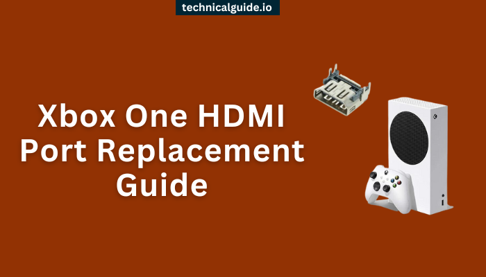 Xbox One HDMI Port Replacement Guide