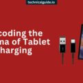 Decoding the Enigma of Tablet Charging - Your Ultimate Guide
