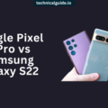 Google-Pixel-7-Pro-vs-Samsung-Galaxy-S22-Complete